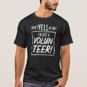 私はボランティアだから怒鳴らないで Tシャツ (正面)