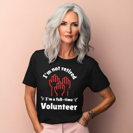 私はボランティア退職したデザインではない Tシャツ