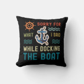私はボートをドッキングしている間に言ったことをごめんなさい クッション (正面)
