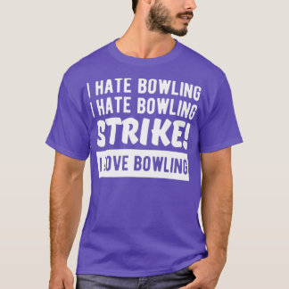 私はボーリング嫌い私はボーリングストライキ私はbowlin大好き tシャツ