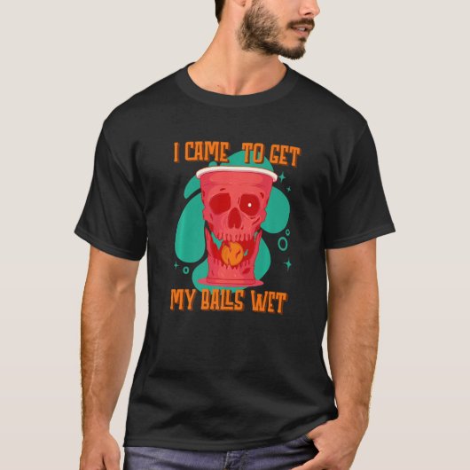 私はボールをウェットビールポン来グを取る Tシャツ (正面)