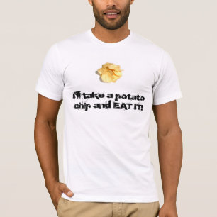 私はポテトチップを取り、食べます! Tシャツ