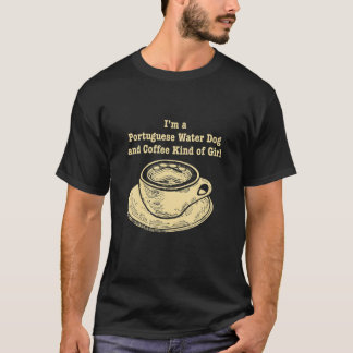 私はポルトガル人の水犬でコーヒー好きの女の子だ Tシャツ