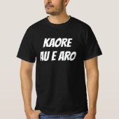 私はマオリ気ににいない – Kaore au e aro Tシャツ (正面)