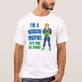 私はマッサージセラピストだ。お前の力すごいは? Tシャツ