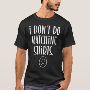 私はマッチングはしないけど、かわいいカップルのマッチングはする Tシャツ