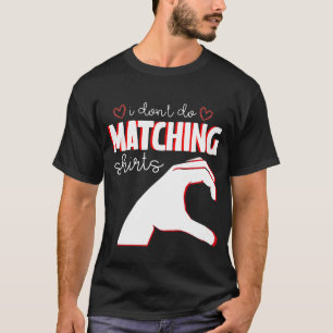 私はマッチングアイディアはしないがバレンタインデーは行う Tシャツ