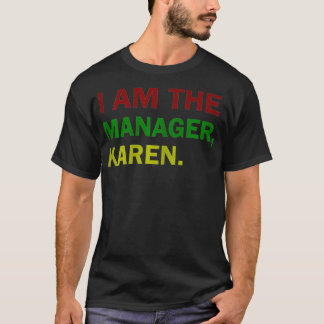 私はマネージャーの女性カレン・カレンおもしろい・ジョーク Tシャツ