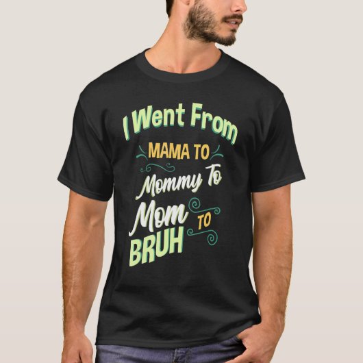 私はママからママへブラへ行った Tシャツ (正面)