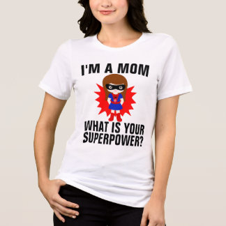 私はママですあなたのスーパーパワーはなんですか Tシャツ