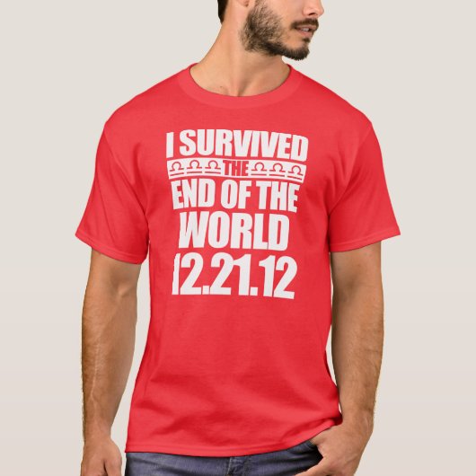 私はマヤ世界- 12-21-12 -の端を生き延びました Tシャツ (正面)