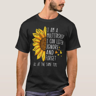 私はマルチタスクが得意です 聞く 気づかないふり 忘れる Tシャツ