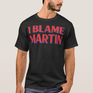私はマルティンの友人の名前を非難Buddyニックネームおもしろい Tシャツ