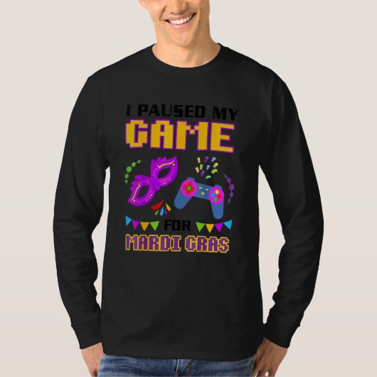 私はマーディ・グラスゲーマーのゲームを一時停止おもしろい Tシャツ (正面)