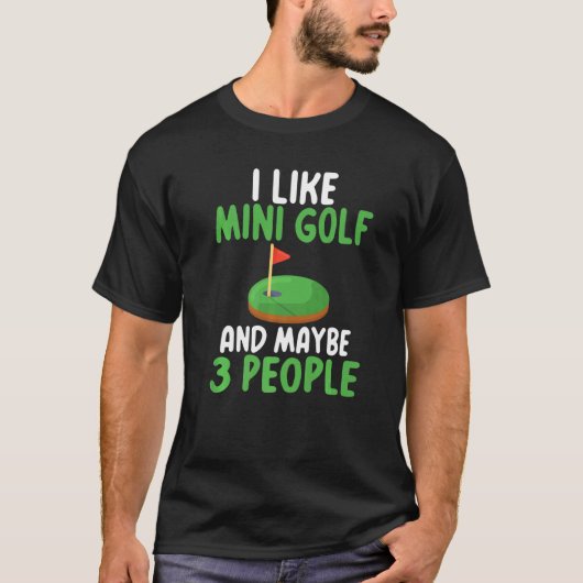 私はミニゴルフが好きで、多分3人ミニゴルフが好き Tシャツ (正面)
