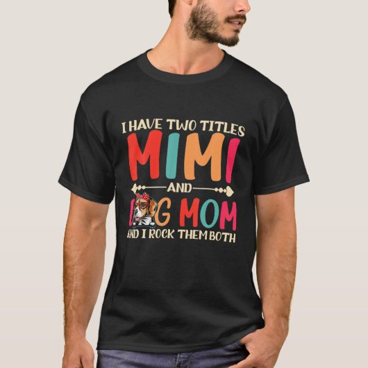 私はミミとビーグル犬の母の2つのタイトルを持っておもしろいいる Tシャツ (正面)