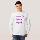 私はミーガンの前に30を回しました!! Tシャツ (正面フル)