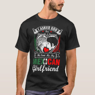 私はメキシコガールフレンドのための神に尋ねました Tシャツ