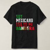私はメキシコ人です、これが私の国旗です Tシャツ (デザイン正面)