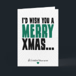 私はメリークリスマスを望みます シーズンカード<br><div class="desc">よい意思は実際に人を好まないそこにあったが、むしろ誰か他の人の呼吸を、ちょっとあなたの十分希望の代表団駄目にされて無駄にしますこと、一方では認識。  このカードについての最も最高のな事は彼らがあなたは冗談を言うことを仮定することです!  私は望みますメリーなクリスマスを…  しかし私は実際にもう好みません。</div>