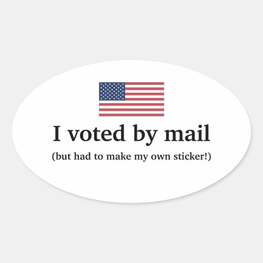 私はメールで投票したが、自分のステッカーを作らなければならなかった 楕円形シール (正面)