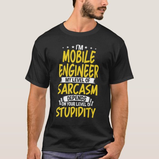 私はモバイルエンジニア私の皮肉のレベル Tシャツ (正面)
