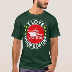 私はモーターボートBoaterボートおもしろいモーターボーが大好き Tシャツ