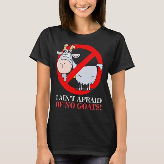 私はヤギを恐れていないおもしろい1 Tシャツ (正面)