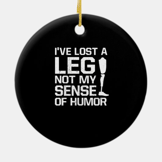 私はユーモアのセンス失ったではなく、脚を持っているAmpute セラミックオーナメント (裏面)