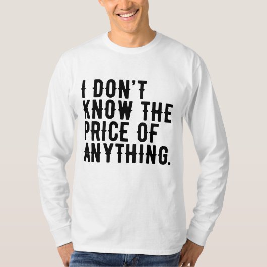 私はユーモアの引用文の価格を知らない Tシャツ (正面)