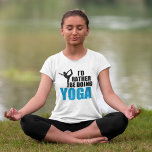 私はヨガをしたい Tシャツ<br><div class="desc">私はヨガをしたい。青おもしろい字の上にヨギの踊り子が素晴らし登場するヨガ先生ギフトかわいらし。スタジオや学生のキュートなヨガインストラクタープレゼント。</div>