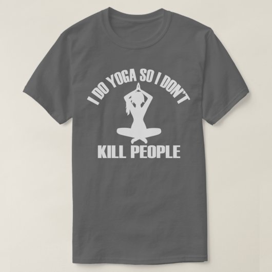 私はヨガを行うので、私はDONx27TはPEOPLETShrt 1 Tシャツ (デザイン正面)