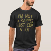 私はラッパーではない私はALOTをcuss Tシャツ (正面)