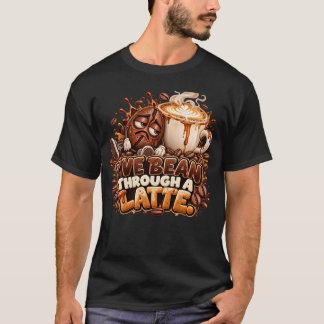 私はラテを通り抜けてきた ビーン ファニーコーヒーパン Tシャツ