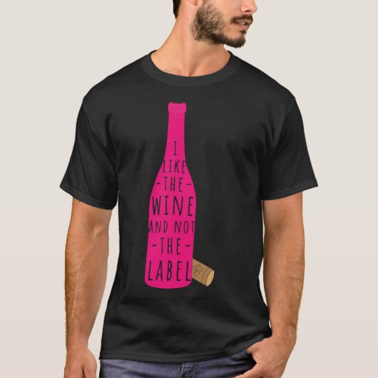 私はラベルではなくワインが好きだ Tシャツ (正面)