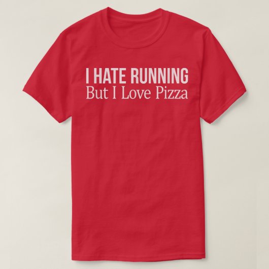 私はランニングが嫌いだが、私はピザが大好き – Tシャツ (デザイン正面)