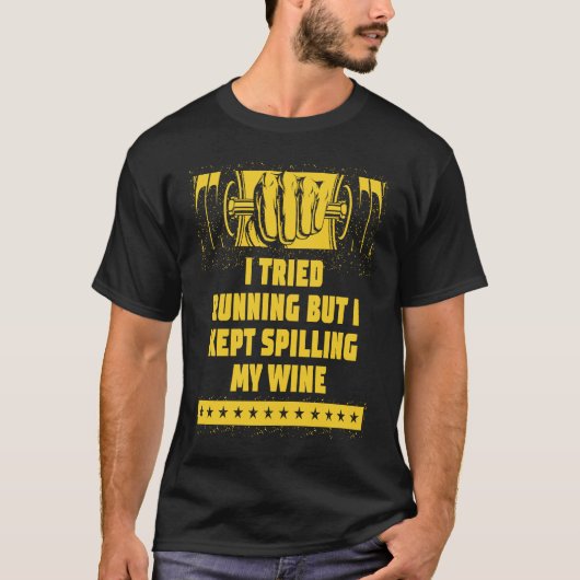 私はランニングを試し保たが、私はワインの仕事をこぼした Tシャツ (正面)