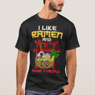 私はラーメンが好きで、3人のラーメンが好きかもしれない Tシャツ