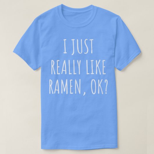 私はラーメンが本当に好きなんだ Tシャツ (デザイン正面)