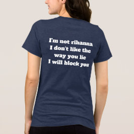 私はリアーナじゃないわ あなたの嘘が好きじゃない トライブレンドＴシャツ