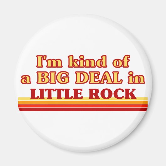 私はリトル・ロックで大きな取引をしている マグネット (正面)