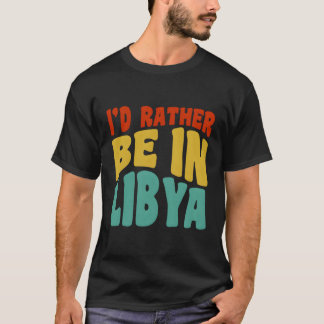 私はリビアにいる方がよい Tシャツ