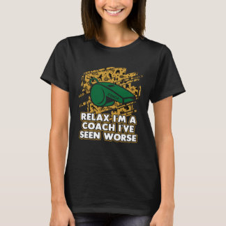 私はリラックスコーチよ私のコーチングのユーモアを見た Tシャツ