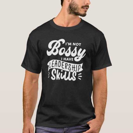 私はリーダーシップのスキルのボスを持っている Tシャツ (正面)