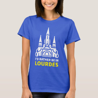 私はルルドにいる方がいい Tシャツ