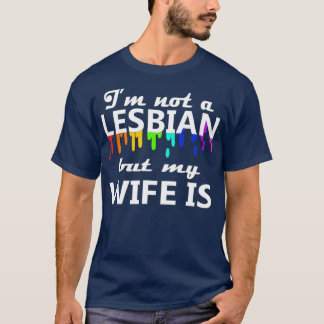 私はレズビアンではないが、妻はカップルLGBTの結婚式である Tシャツ