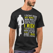 私はレースに勝つために自転車に乗らず、乗って行かない Tシャツ (正面)