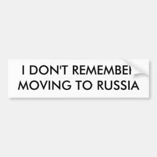 私はロシアに動くことを覚えていません バンパーステッカー