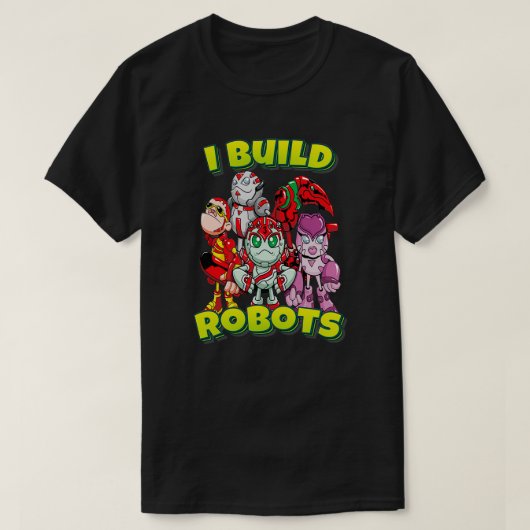 私はロボットのチームロボットを作る Tシャツ (デザイン正面)