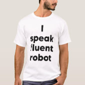 私はロボットを流暢に話す Tシャツ (正面)